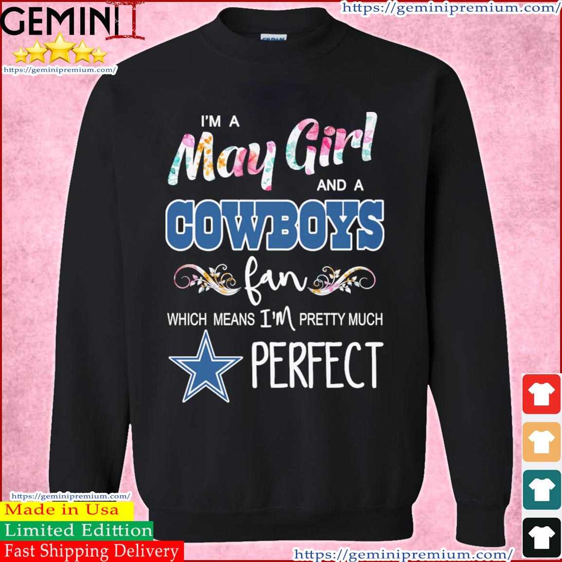 I'm A Woman And A Dallas Cowboys Fan Which Means I'm Pretty Much Perfect  Shirt, hoodie, sweater, long sleeve and tank top