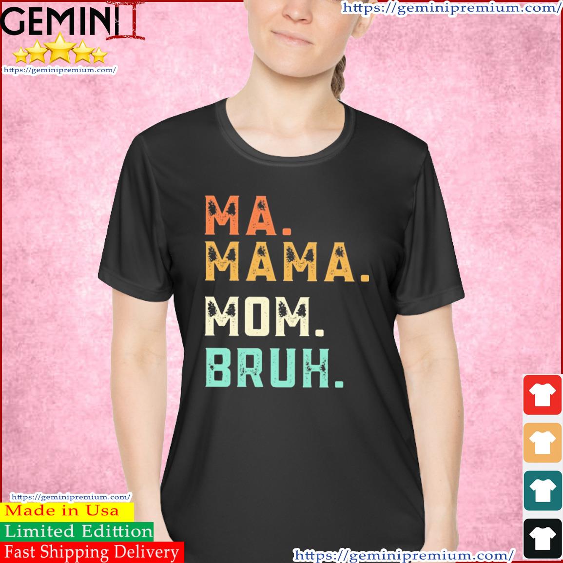 Ma Mama Mom Bruh Mother's Day 2023 Shirt Ladies Tee