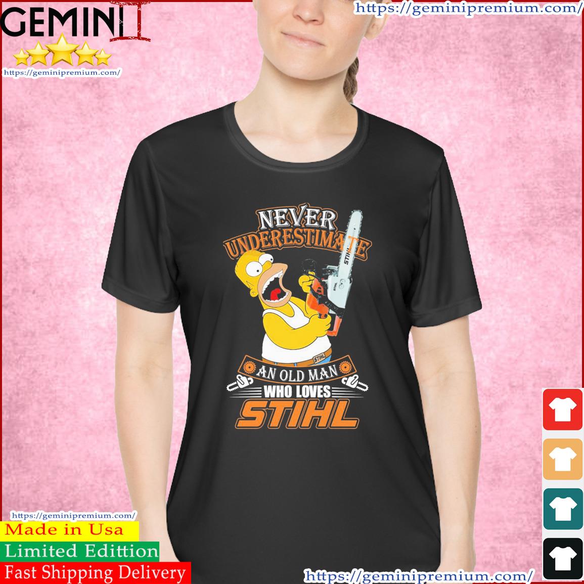 Never Underestimate An Old Man Who Loves The Simpsons STIHL Logo Shirt Ladies Tee