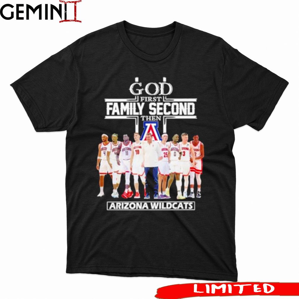 2023 God Family Second First Then Arizona Men’s Basketball Team Shirt