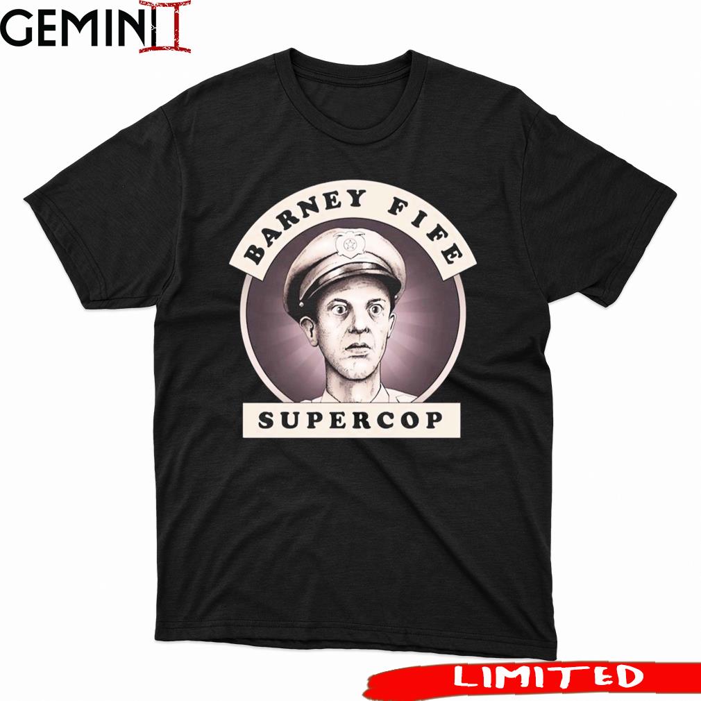 Barney Fife Supercop Andy Griffith Shirt