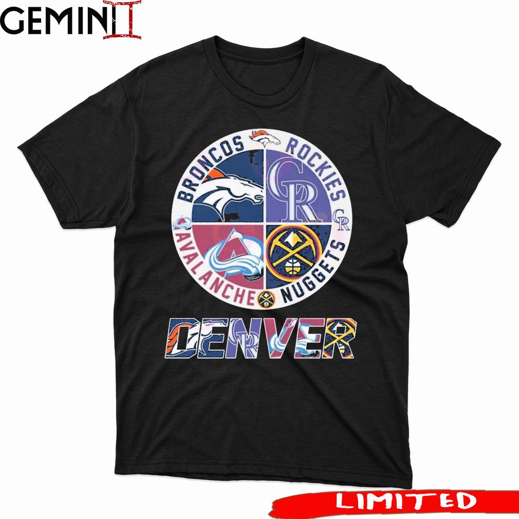 Denver Sport Teams Broncos And Rockies And Avalanche And Nuggets T-Shirt