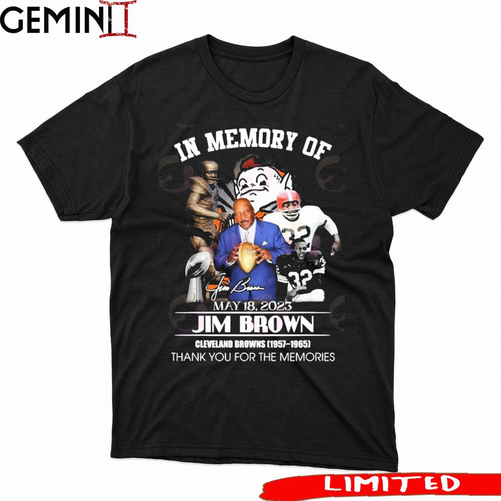 In Memory Of May 18, 2023 Jim Brown Cleveland Browns 1957 – 1965 Thank You For The Memories T-Shirt