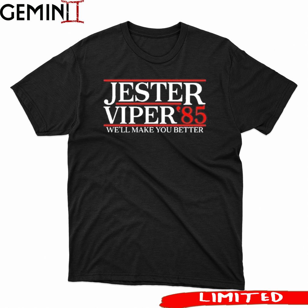 Jester Viper ‘85 Well Make You Better shirt