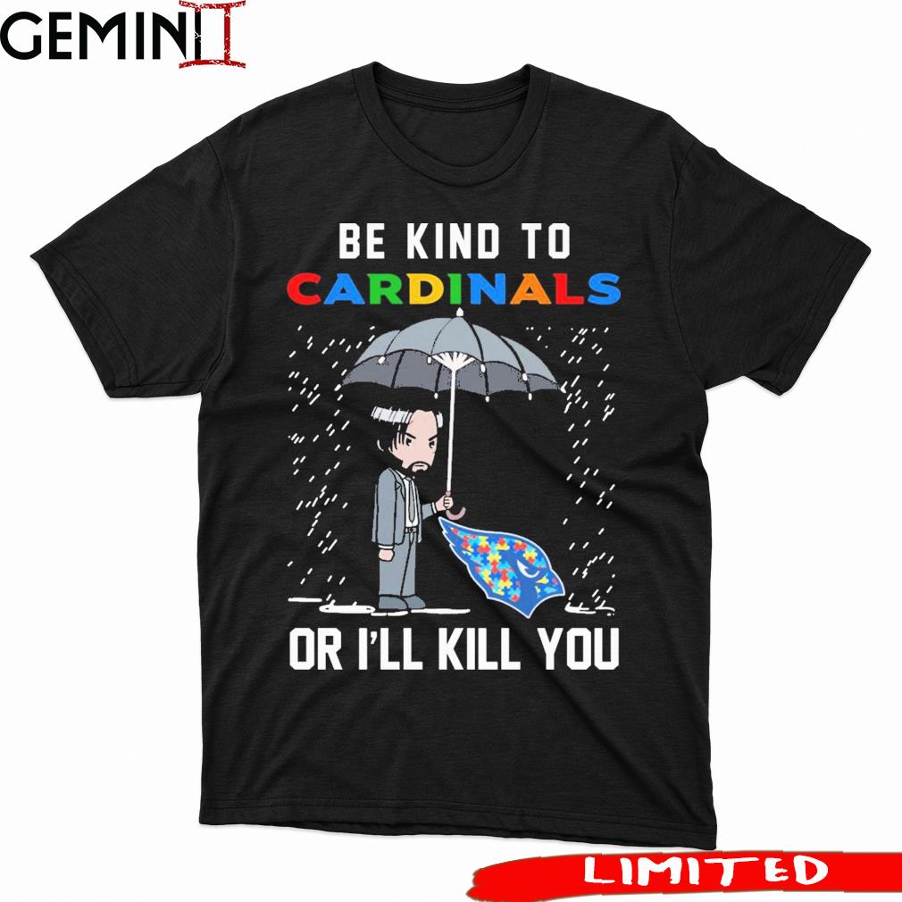 John Wick Be Kind Autism Arizona Cardinals Or I'll Kill You Shirt