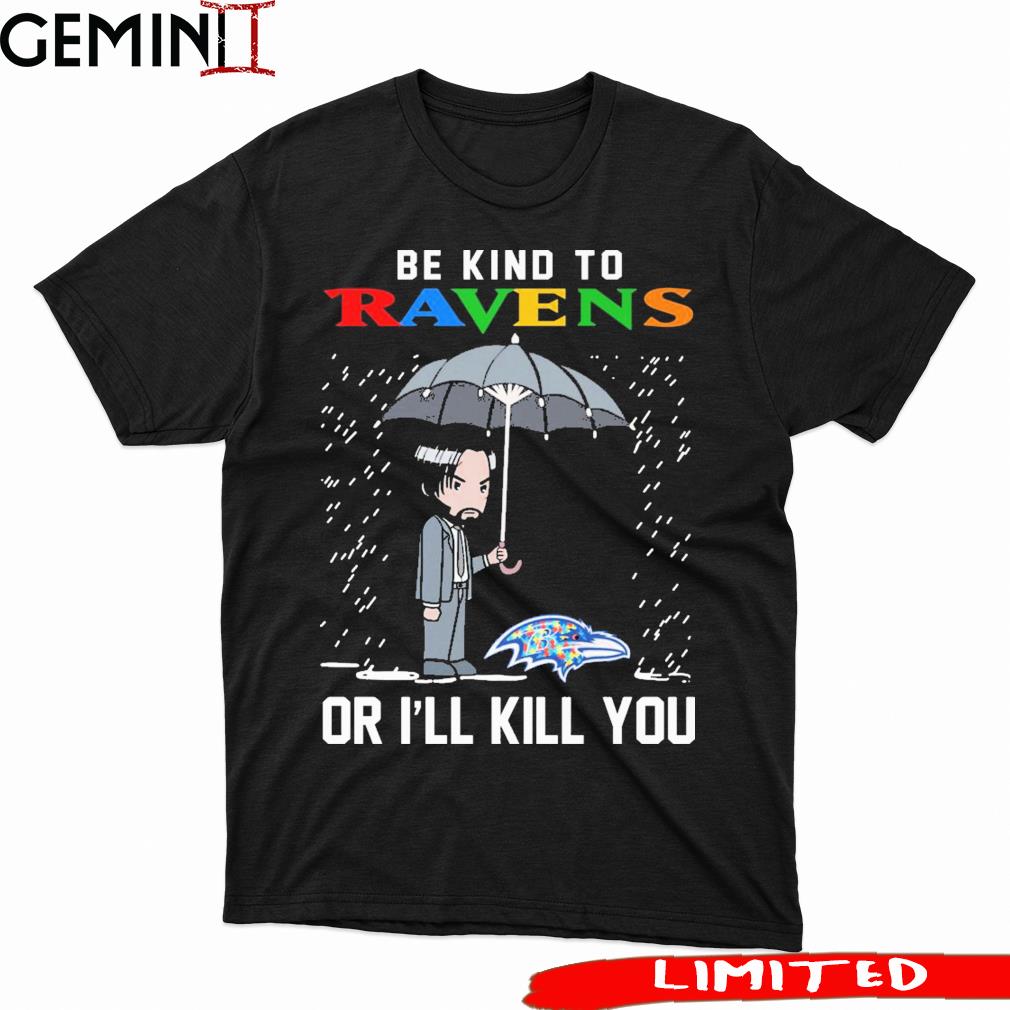 John Wick Be Kind Autism Baltimore Ravens Or I'll Kill You Shirt