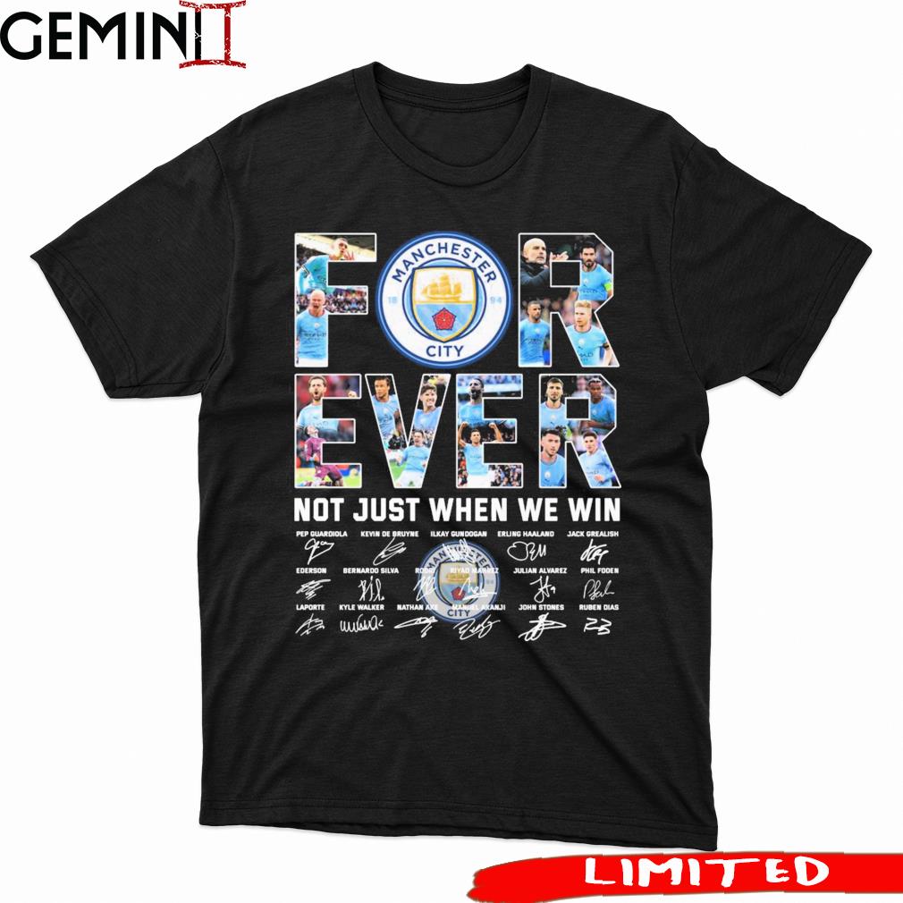 Manchester City Forever Not Just When We Win 2023 Signatures Shirt