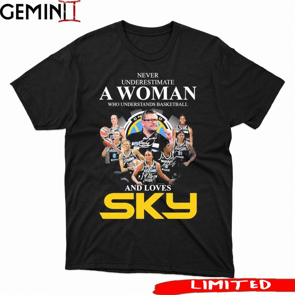 Never Underestimate A Woman Who Understands Basketball And Loves Chicago Sky Signatures Shirt