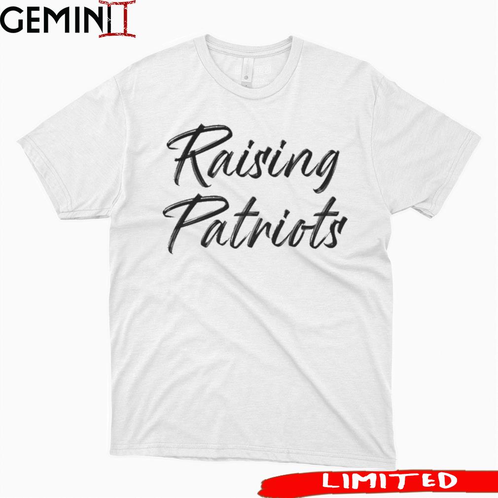 Raising Patriots shirt