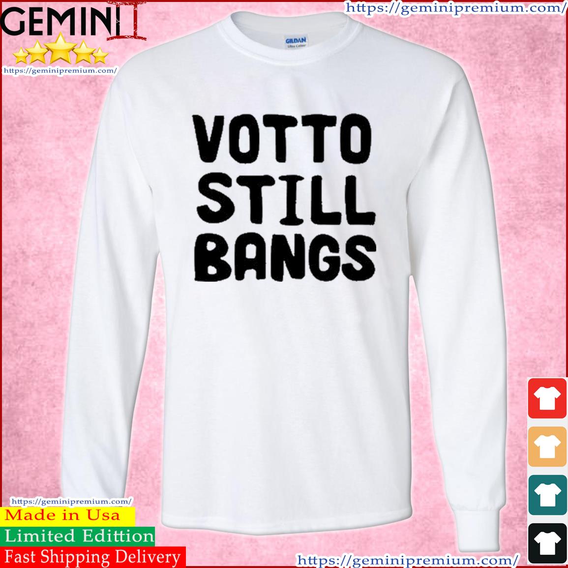 Joey Votto still bangs shirt, hoodie, sweater and v-neck t-shirt