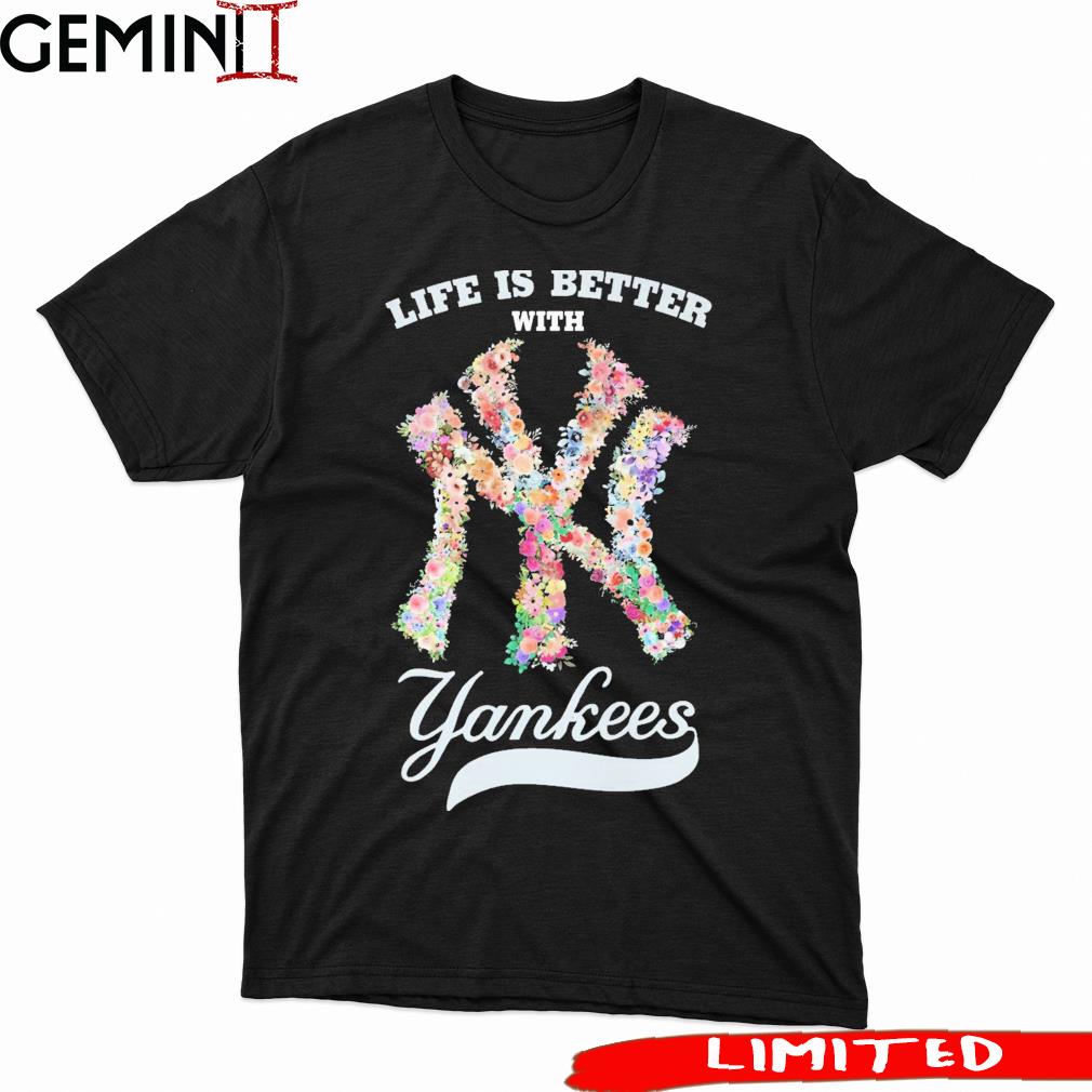 Floral New York Yankees life is better with Yankees logo shirt, hoodie,  sweater, long sleeve and tank top