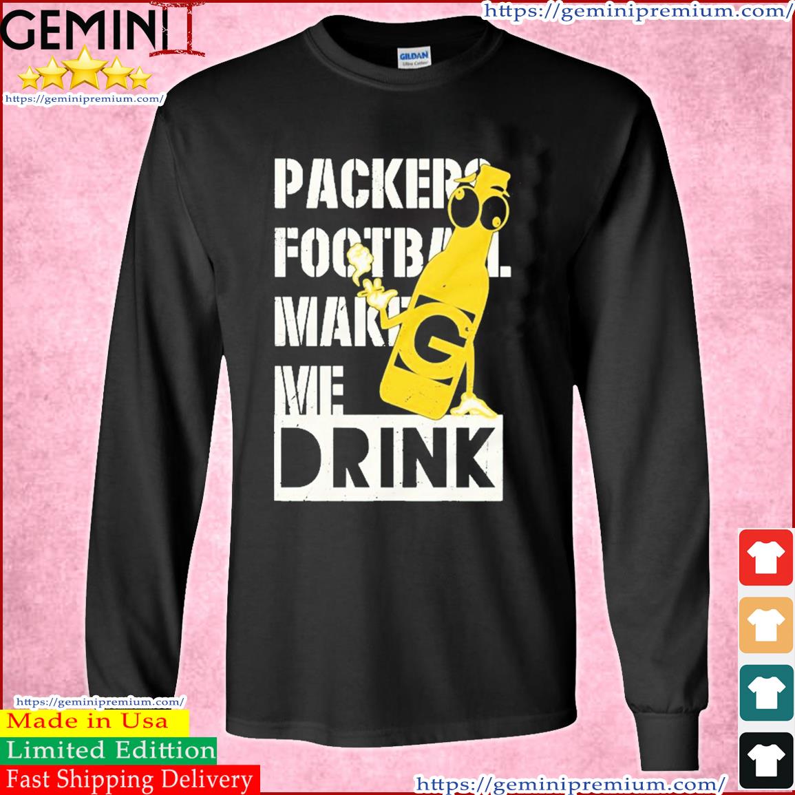 Green Bay Packers Football Makes Me Drink shirt, hoodie, sweater, long  sleeve and tank top