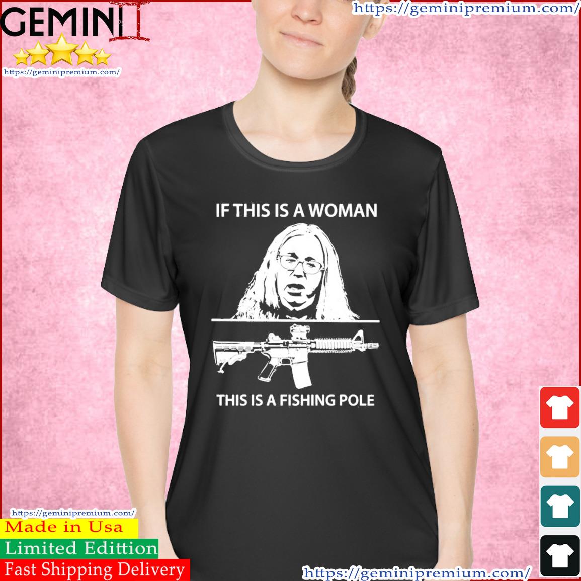 If This Is A Woman This Is A Fishing Pole Shirt, hoodie, sweater
