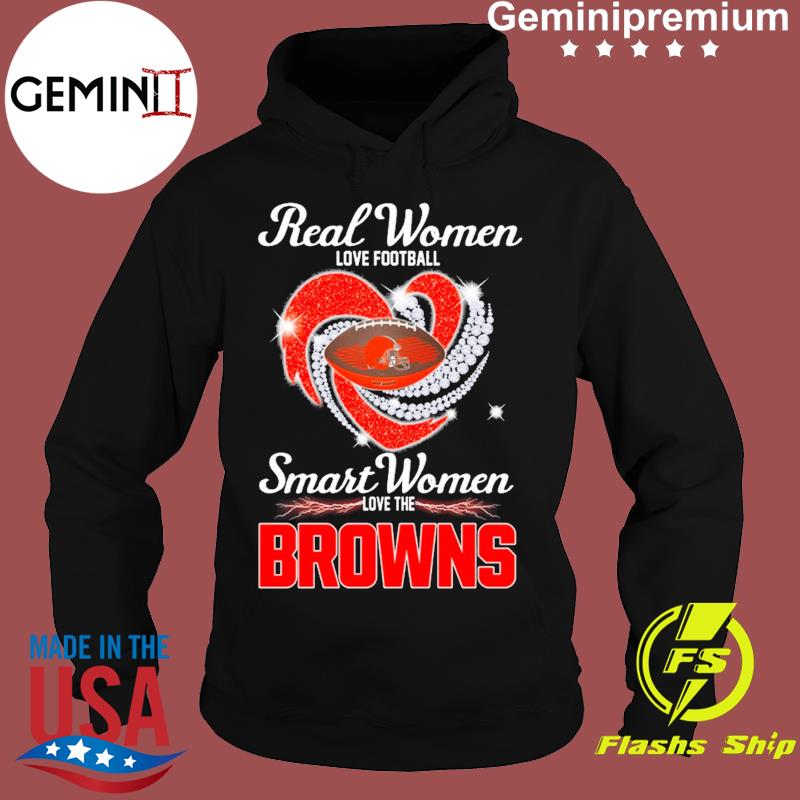 Heart Diamonds Real Women Love Football Smart Women Love The Cleveland  Browns Shirt, hoodie, sweater, long sleeve and tank top