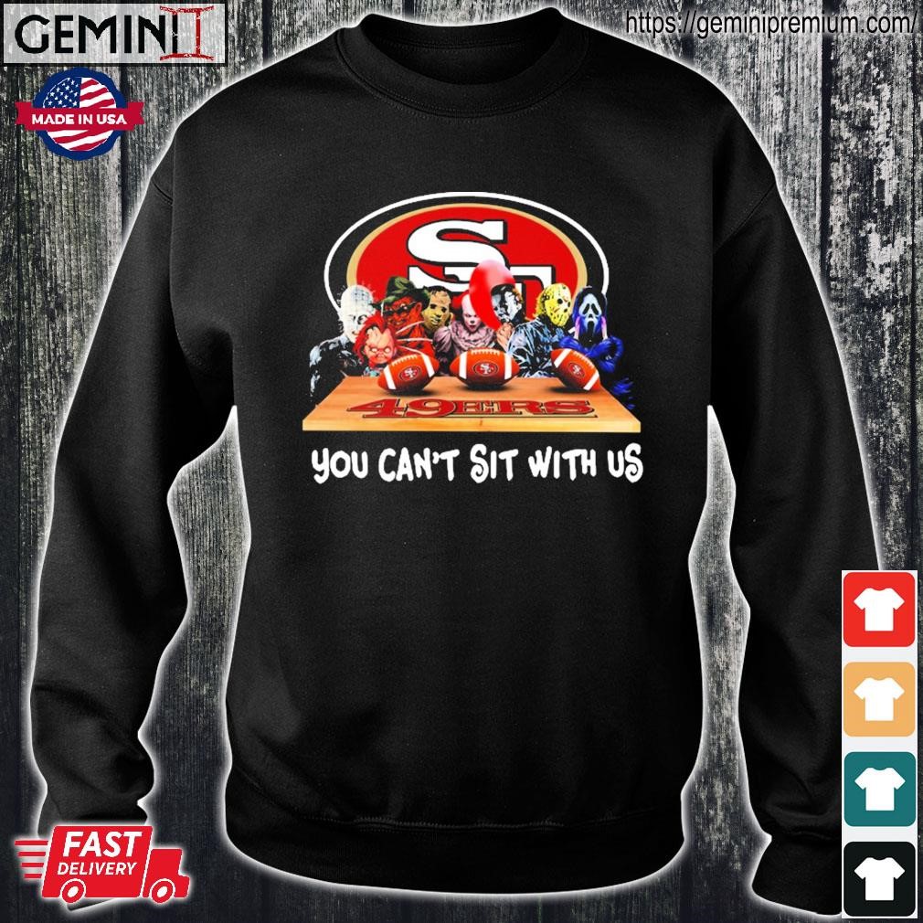 San Francisco 49ers Shirt Horror Movies You Cant Sit With Us - High-Quality  Printed Brand