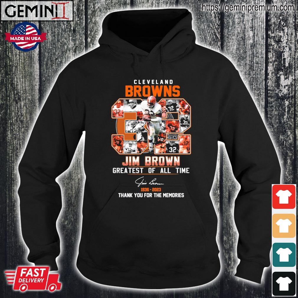 Cleveland Browns 32 Jim Brown greatest of all time 1936 2023 shirt, hoodie,  sweater, long sleeve and tank top