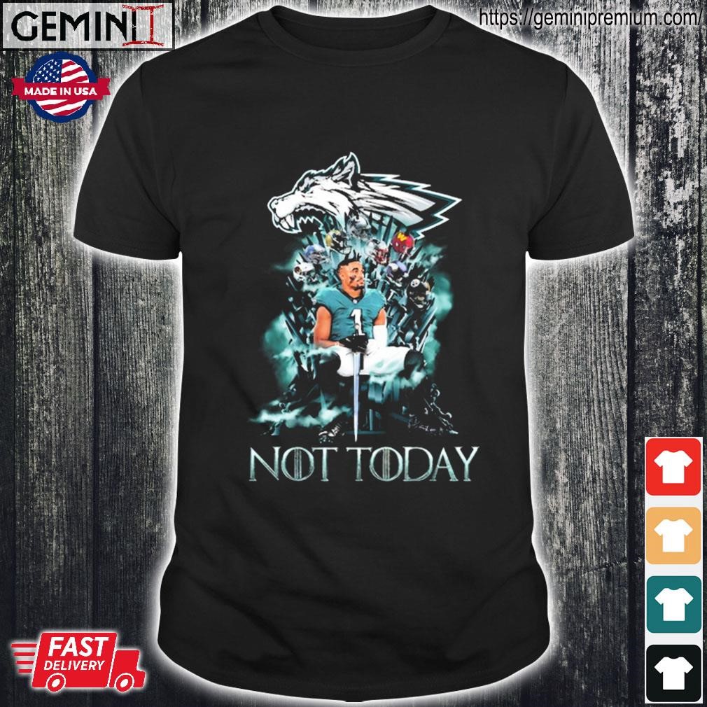 Philadelphia Eagles Jalen Hurts Game Of Thrones Not Today Shirt, hoodie,  sweater, long sleeve and tank top