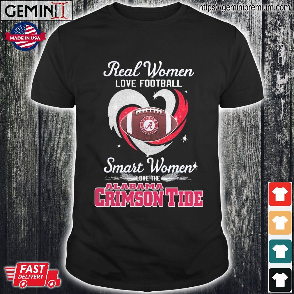 Official alabama Crimson Tide Real Women Love Football Smart Women Love The Alabama  Crimson Tide T-Shirt,tank top, v-neck for men and women