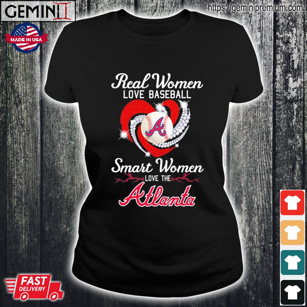 Real Women Love Baseball Smart Women Love The Atlanta Braves Heart