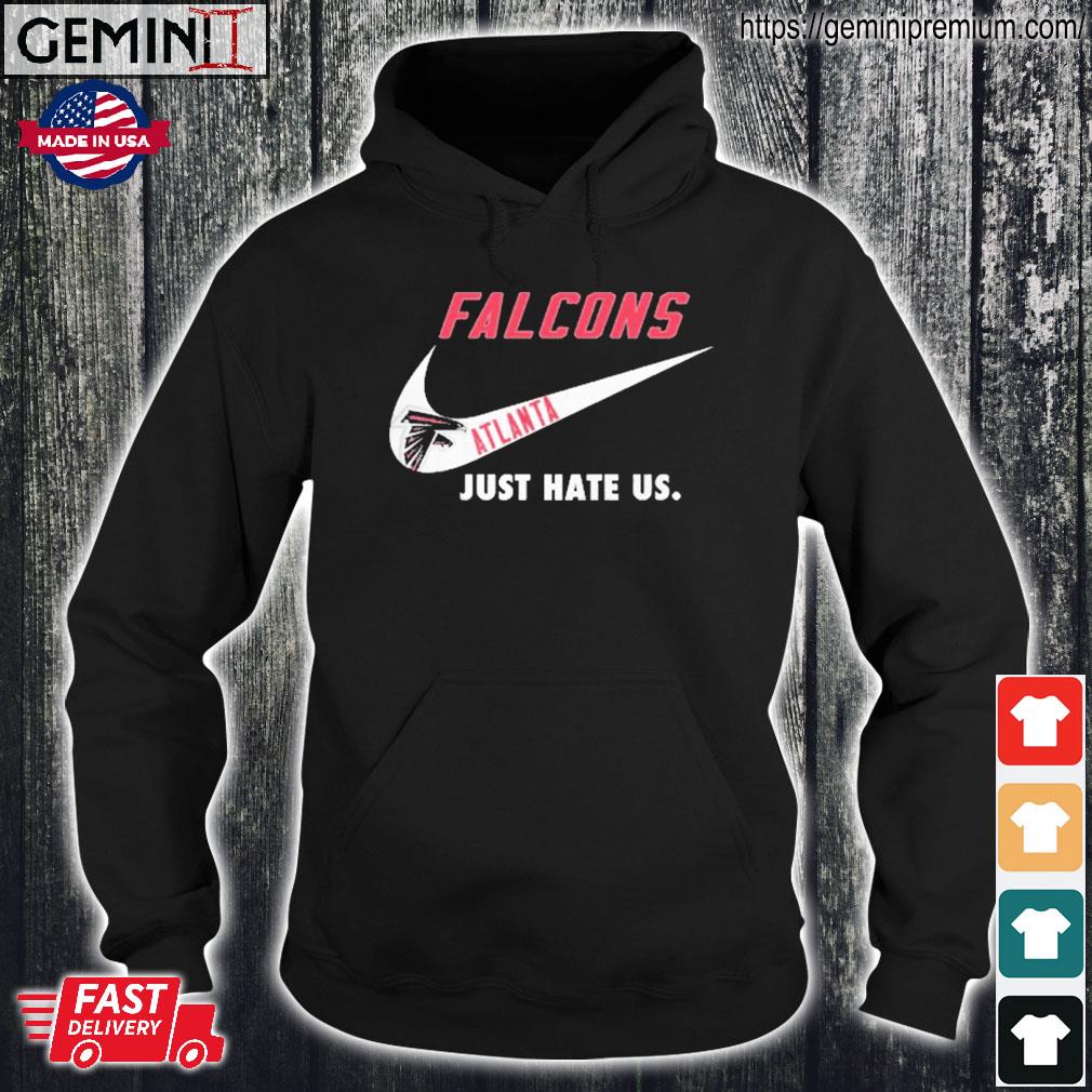 Atlanta Falcons Nike Falcons Just Hate Us Shirt, hoodie, sweater, ladies  v-neck and tank top