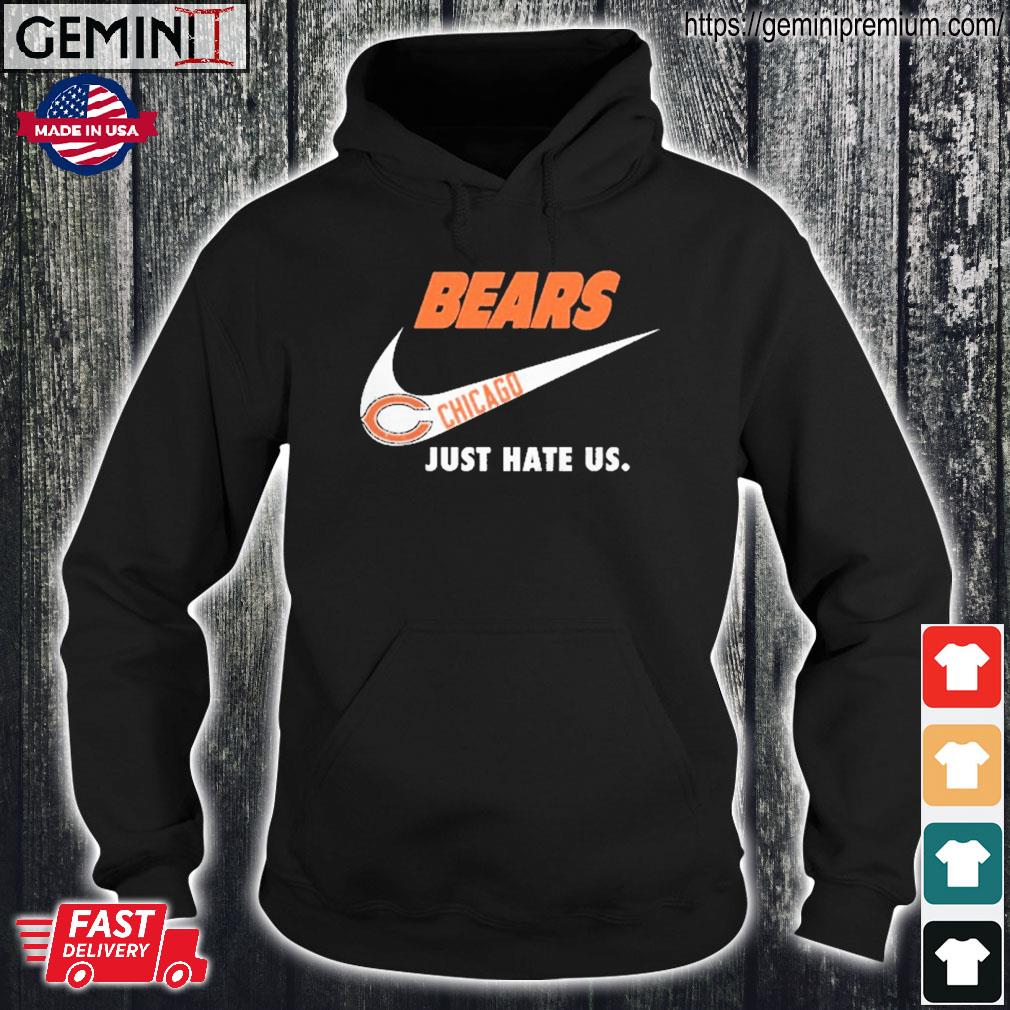 Chicago Bears Nike Bears Just Hate Us Shirt, hoodie, sweater, long