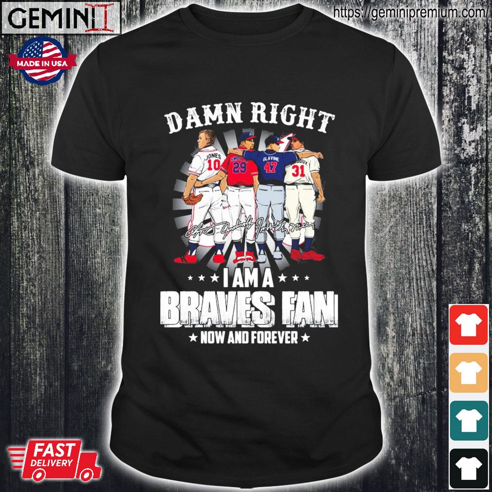 Damn right - I am an Atlanta braves fan now and forever