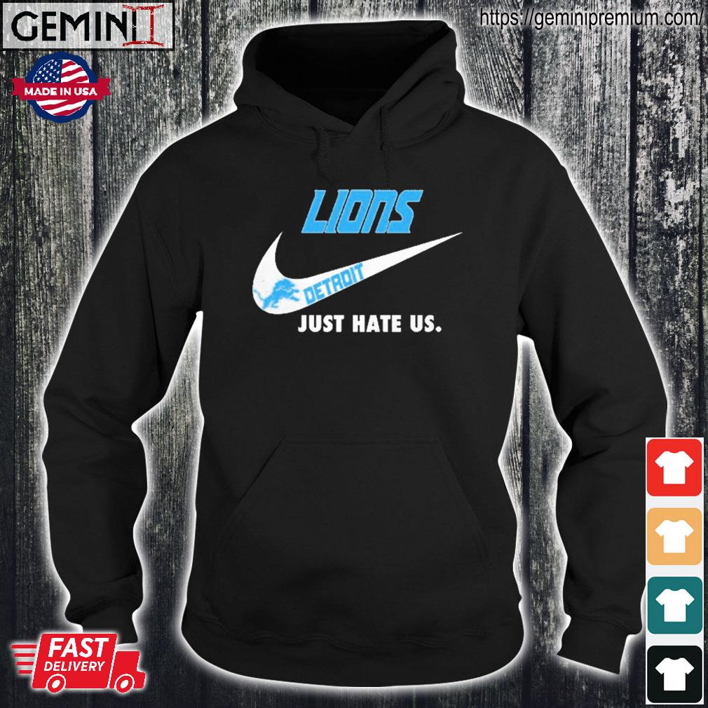 Detroit Lions Nike logo just hate us shirt, hoodie, sweater, long sleeve  and tank top