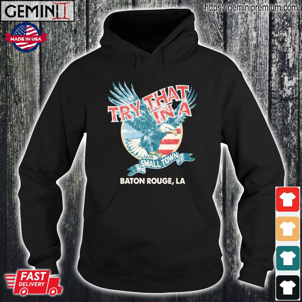 Jason Aldean Try That In A Small Town Baton Rouge, Louisiana Shirt Hoodie