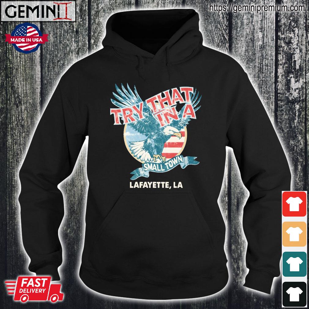 Jason Aldean Try That In A Small Town Lafayette, Louisiana Shirt Hoodie