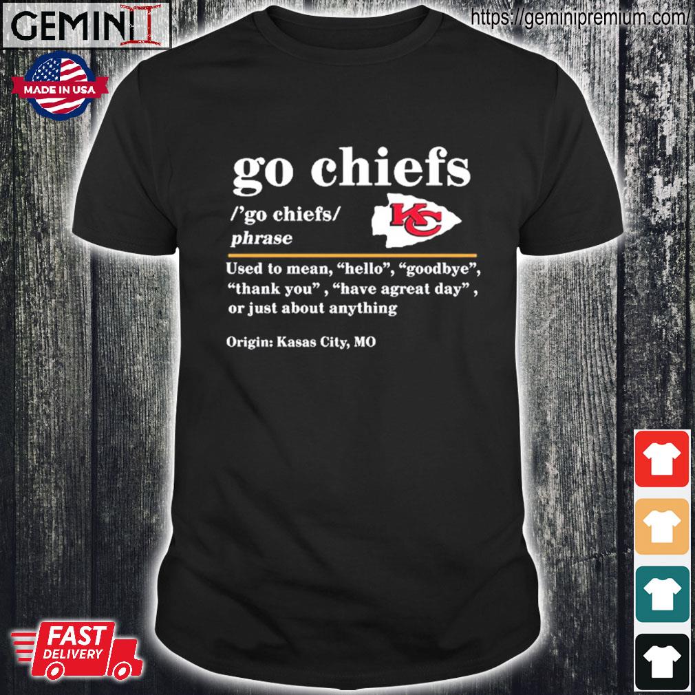 Go Chiefs Definition Shirt, Kansas City Chiefs Shirts - The Clothes You'll  Ever Need