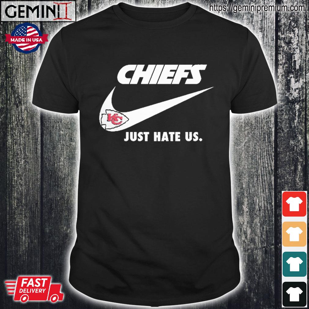 Kansas City Chiefs just hate us Nike version shirt, hoodie, sweater, long  sleeve and tank top