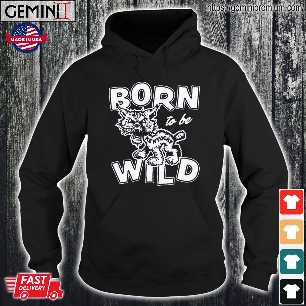 Kentucky Wildcats Born to Be Wild s Hoodie