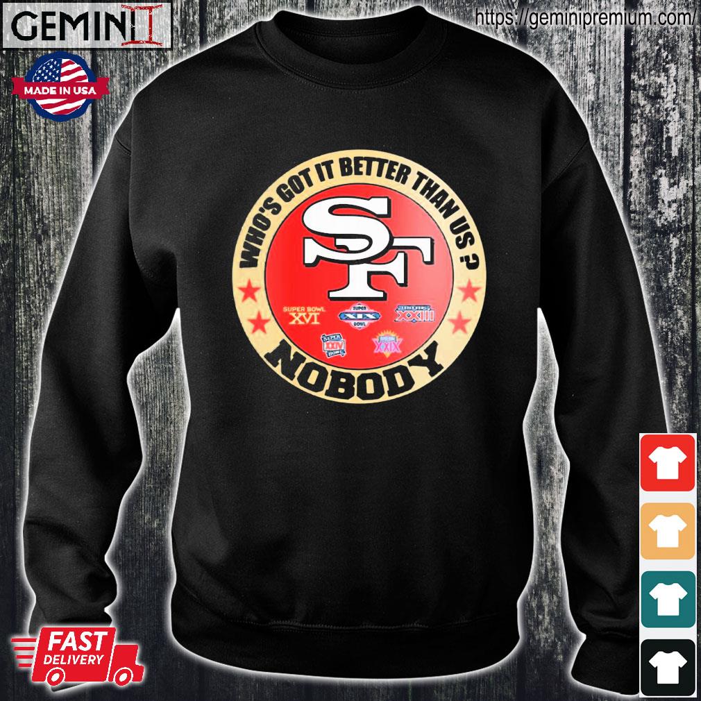 Official San Francisco 49ers who's got it better than us nobody