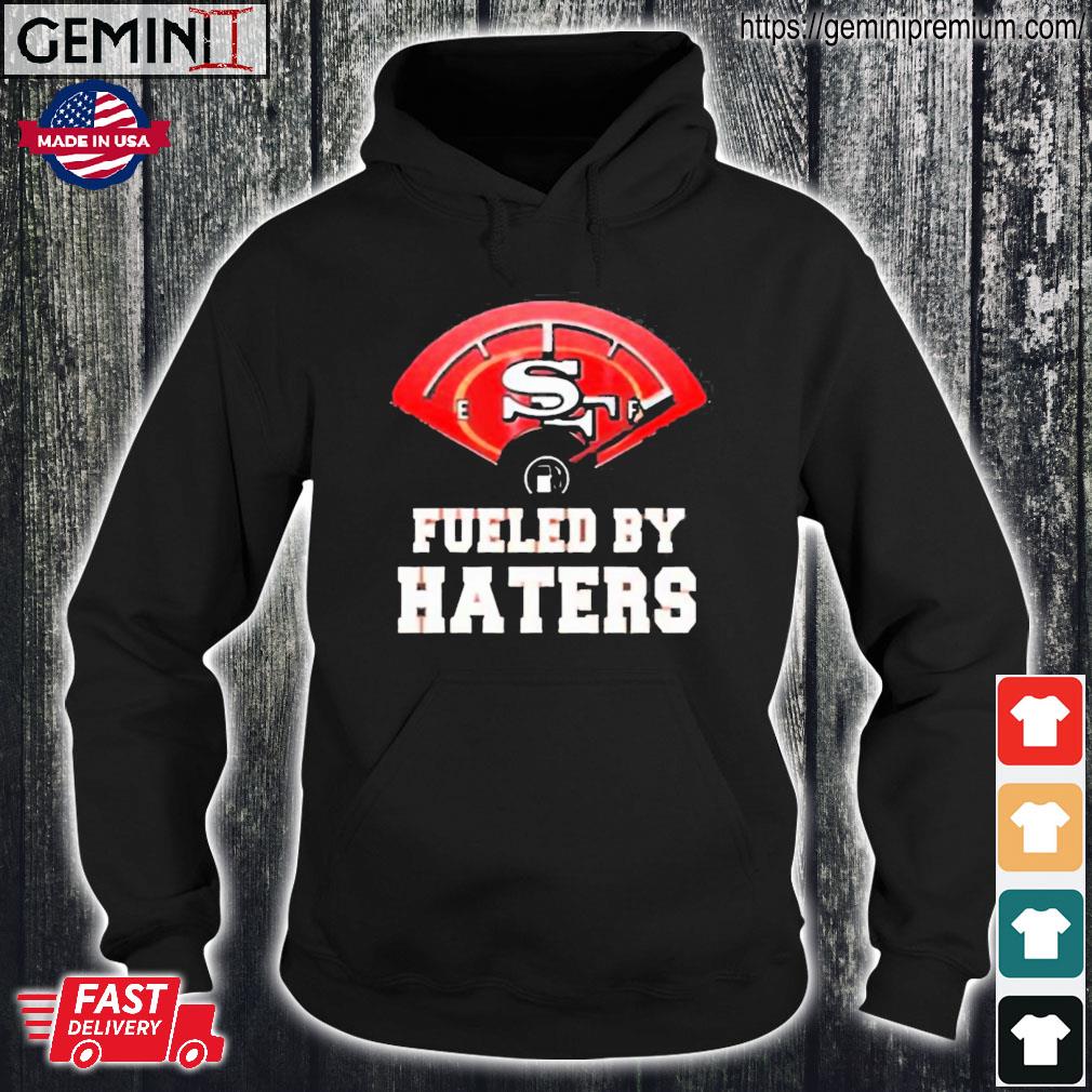 Official fueled By Haters San Francisco 49ers Shirt, hoodie