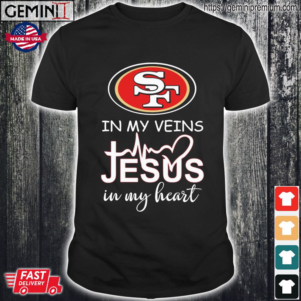 San Francisco 49ers T-Shirt 49ers In My Veins Jesus In My Heart