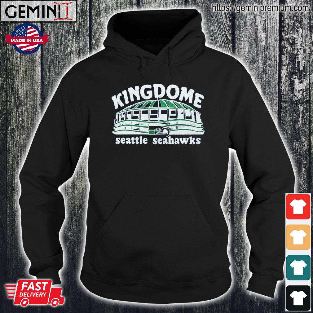 Seattle Seahawks Kingdome Shirt, hoodie, sweater, long sleeve and tank top