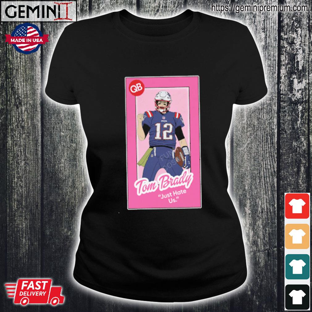 Tom Brady just hate us barbie doll shirt, hoodie, sweater, ladies v-neck  and tank top