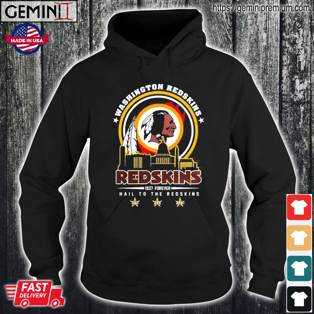 Official 1937 Forever Washington Redskins Hail To The Redskins T-Shirt,  hoodie, sweater, long sleeve and tank top