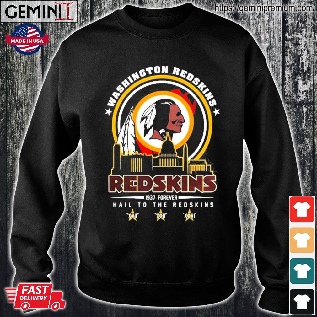 Washington Redskins 1937 forever hail to the Redskins shirt, hoodie,  sweater, long sleeve and tank top