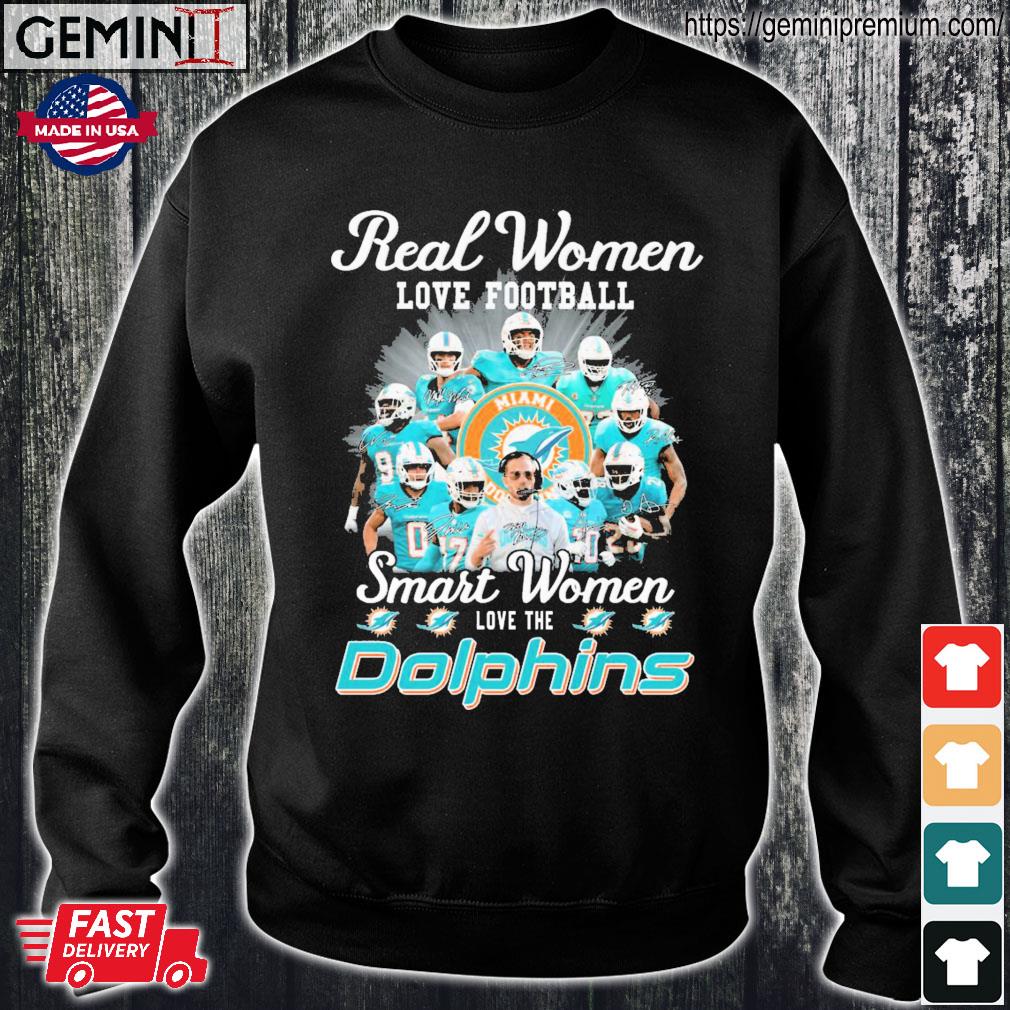 Real Women Love Football Smart Women Love The Miami Dolphins 2023  Signatures Shirt, hoodie, sweater, long sleeve and tank top