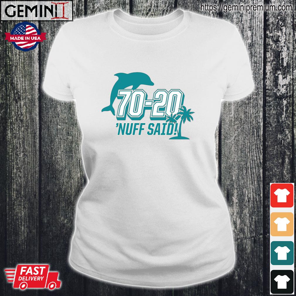 Miami Dolphins 70 20 Nuff Said Shirt