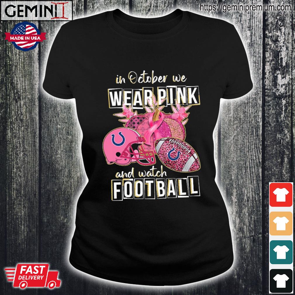 NFL Indianapolis Colts In October We Wear Pink And Watch Football