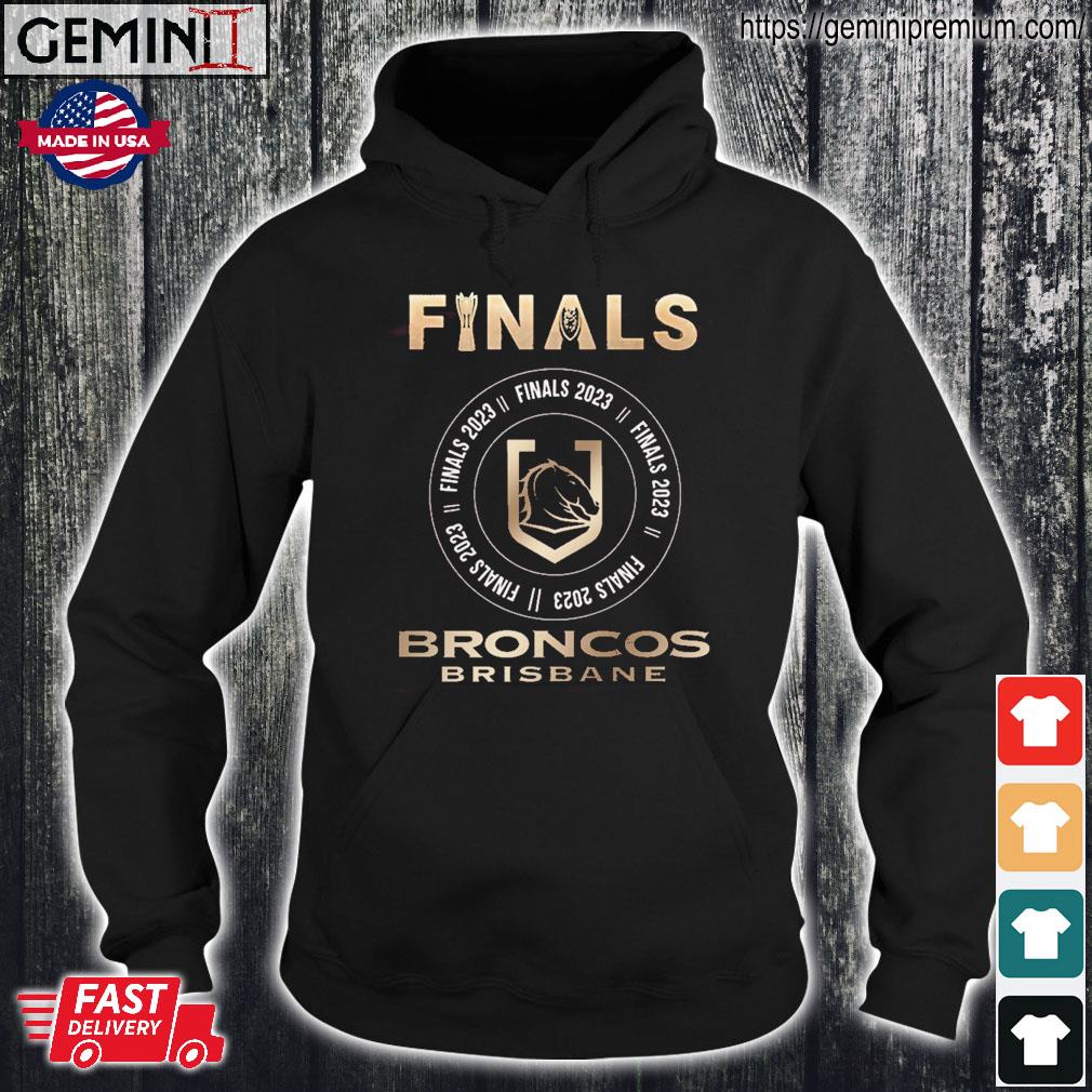 Finals 2023 Brisbane Broncos Shirt, hoodie, sweater, long sleeve and tank  top