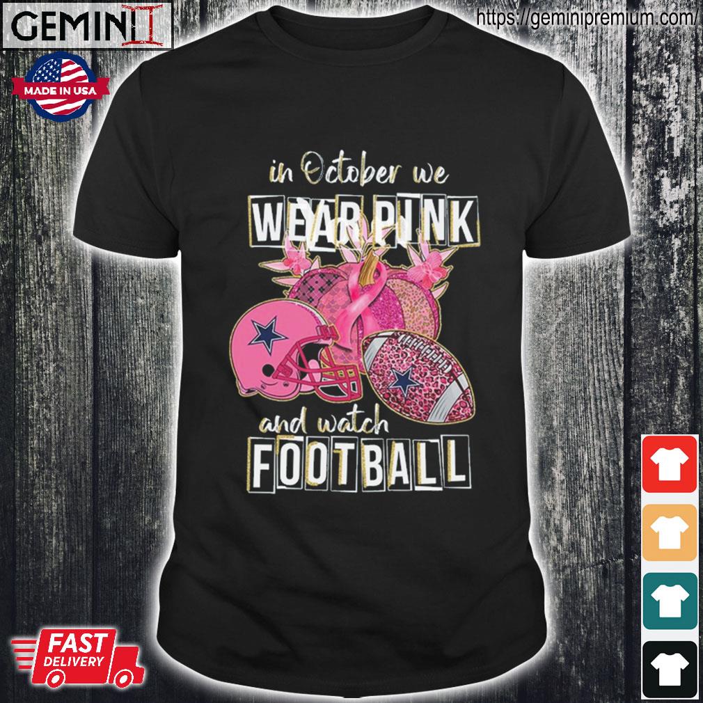 Dallas Cowboys In october we wear pink Breast Cancer Awareness shirt, hoodie,  sweater, longsleeve t-shirt