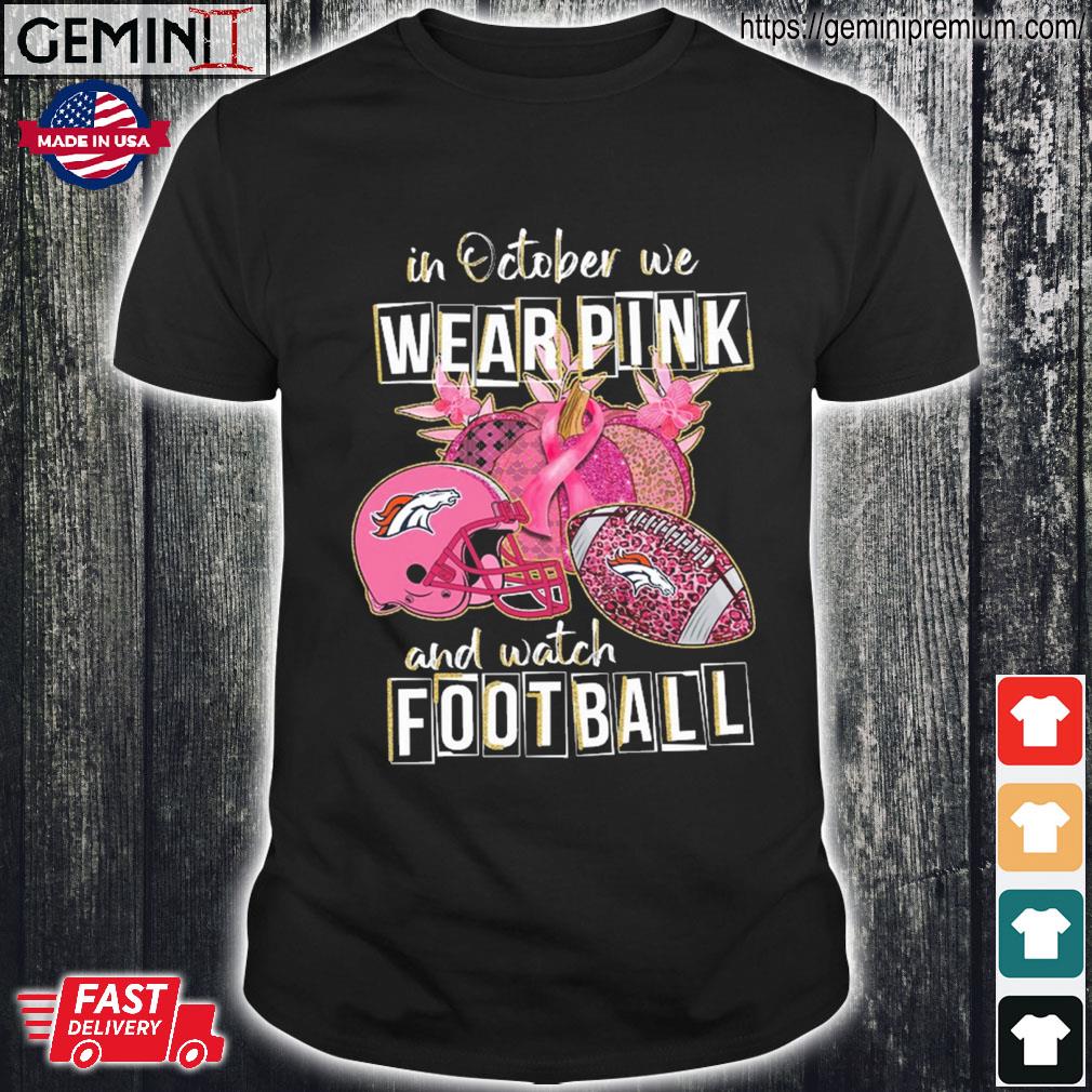 Denver Broncos I Wear Pink For Breast Cancer Awareness shirt, hoodie,  sweater, long sleeve and tank top