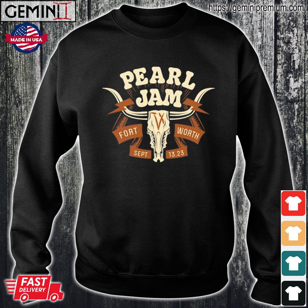 Pearl Jam September 13th, 2023 at Dickies Arena in Fort Worth, TX Shirt,  hoodie, sweater, long sleeve and tank top