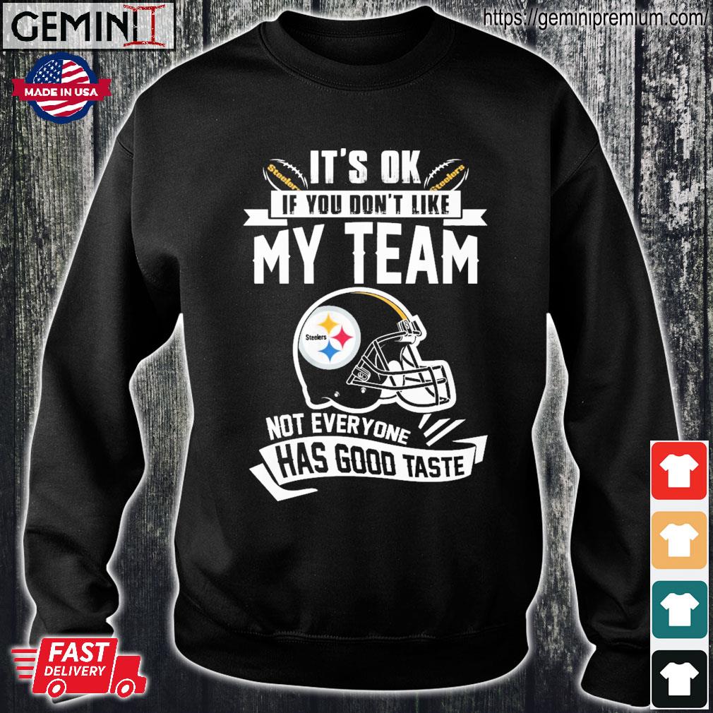 Pittsburgh Steelers I Don't Like Any of Them T-Shirt