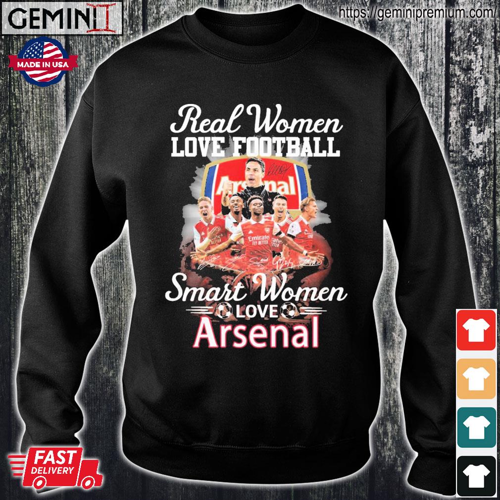 Real Women Love Football Smart Women Love The Arsenal Shirt, hoodie,  sweater, long sleeve and tank top