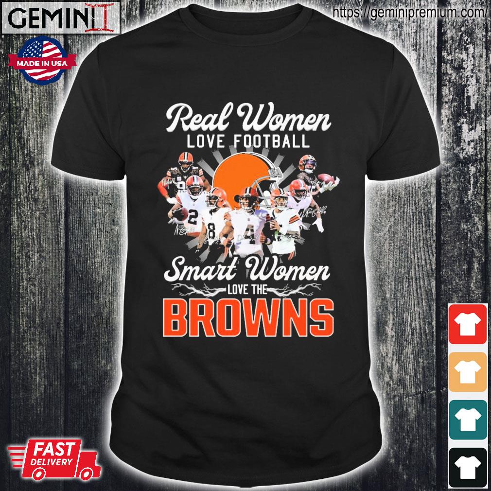 2023 Real Women Love Football Smart Women Love The Cleveland Browns  Signatures Shirt, hoodie, sweater, long sleeve and tank top