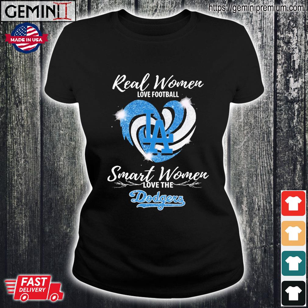 Heart Diamonds Real Women Love Baseball Smart Women Love The Los Angeles Dodgers  Shirt, hoodie, sweater, long sleeve and tank top